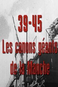 39-45, les canons géants de la Manche