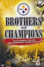 Brothers And Champions – The Pittsburgh Steelers 2008 Championship Season In Review