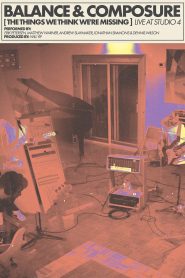 Balance & Composure – The Things We Think We’re Missing – Live at Studio 4