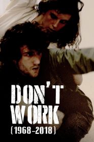 Don’t Work (1968-2018)