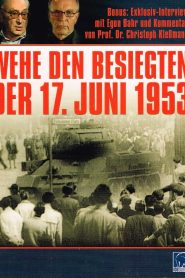 Woe to the Vanquished – The Workers’ Uprising, 17 June 1953