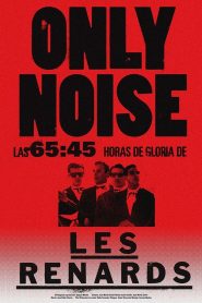 Only Noise – Las 65:45 horas de gloria de Les Renards
