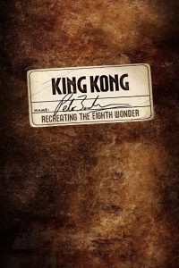 Recreating the Eighth Wonder: The Making of ‘King Kong’